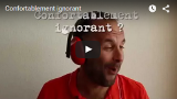 Une video pour comprendre le livre Confortablement ignorant