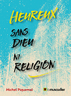 Couverture du livre Heureux sans Dieu ni religion