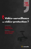 Choc des idées - Vidéo-surveillance ou vidéo-protection ?