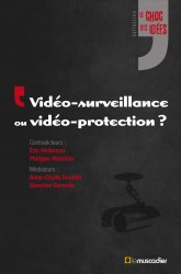 Choc des idées - Vidéo-surveillance ou vidéo-protection ?