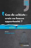 Couverture du livre «Gaz de schiste : vraie ou fausse opportunité ?» - Collection «Le choc des idées»