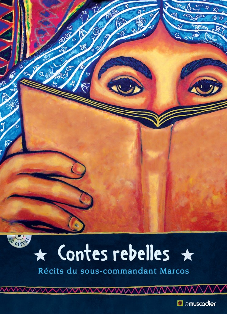 Couverture du livre "Contes rebelles - Récits du sous-commandant Marcos"