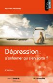 Couverture du livre "Dépression : s'enfermer ou s'en sortir ?" - Antoine Pelissolo - ISBN 979-10-96935-00-0