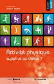 Couverture du livre "Activité physique : supplice ou délice ?" - ISBN 979-10-90685-52-9