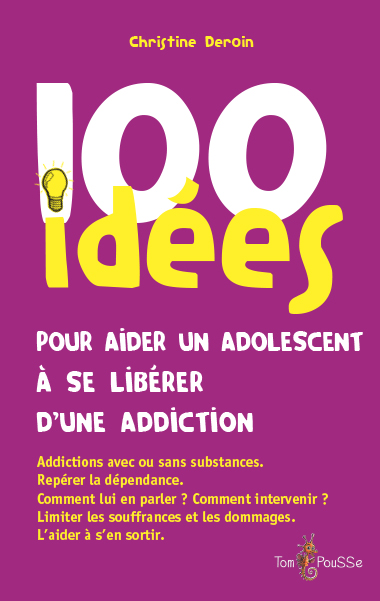 Couverture du livre 100 idées pour aider un adolescent à se libérer d'une addiction
