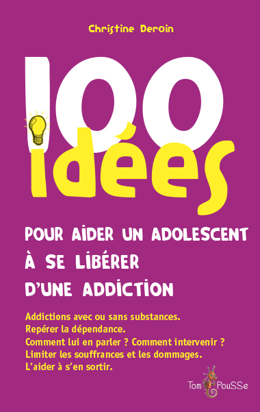 Couverture du livre 100 idées pour aider un adolescent à se libérer d'une addiction