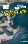 Couverture du livre Over Game de Matt7ieu Radenac et Fanny Vandermeersch - ISBN 9782383020028