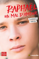Couverture du livre "Raphaël, un mal d'amour" - Florence Cadier - EAN 9782383020035