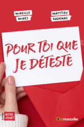 Couverture du livre "Pour toi que je déteste" - Mireille Mirej et Matt7ieu Radenac - EAN 9782383020059