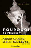 Couverture du livre Pourquoi tu pleures ? - Amélie Antoine - version avec bandeau - ISBN 9782383020097