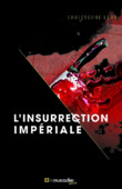 Couverture du livre L'insurrection impériale de Christophe Léon - ISBN 9782383020103