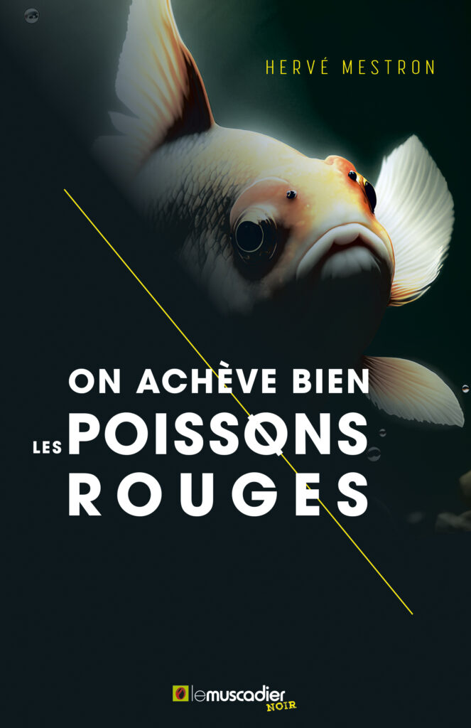 Couverture du livre "On achève bien les poissons rouges" de Hervé Mestron - ISBN 9782383020325