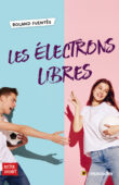 Couverture du livre Les électrons libres de Roland Fuentès - ISBN 9782383020264
