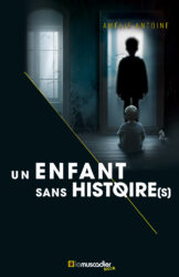 Couverture du livre "Un enfant sans histoire(s)" - Amélie Antoine - EAN 9782383020547